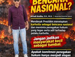 Karhutla, Saatnya Tetapkan Status Bencana Nasional
